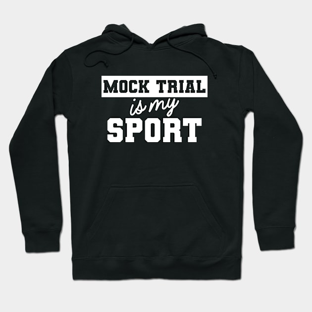 Law Student - Mock Trial is my sport Hoodie by KC Happy Shop
